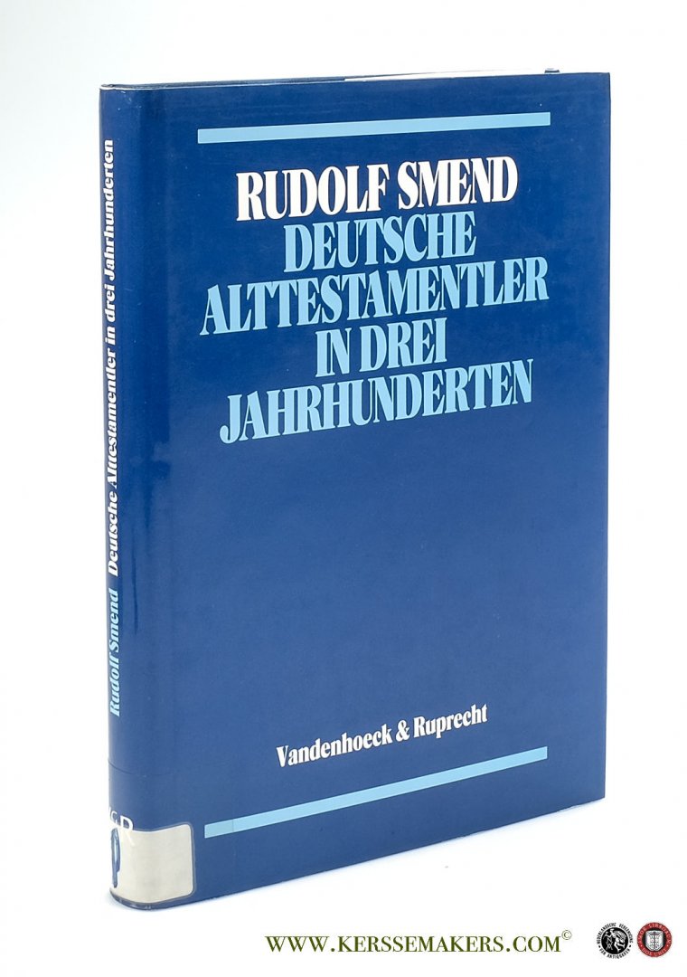 Smend, Rudolf. - Deutsche Alttestamentler in drei Jahrhunderten. Mit 18 Abbildungen.