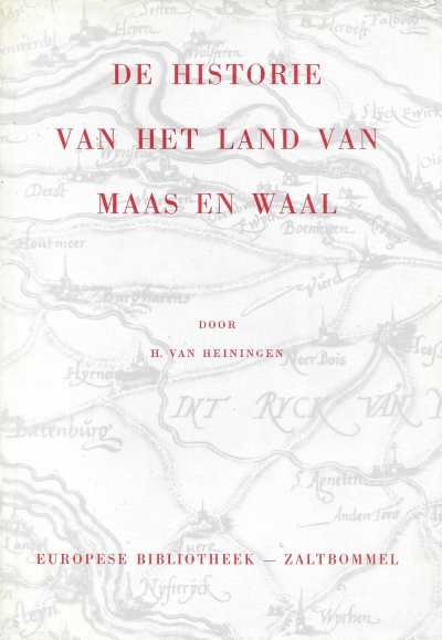 H. van Heiningen - De Historie van het land van Maas en Waal