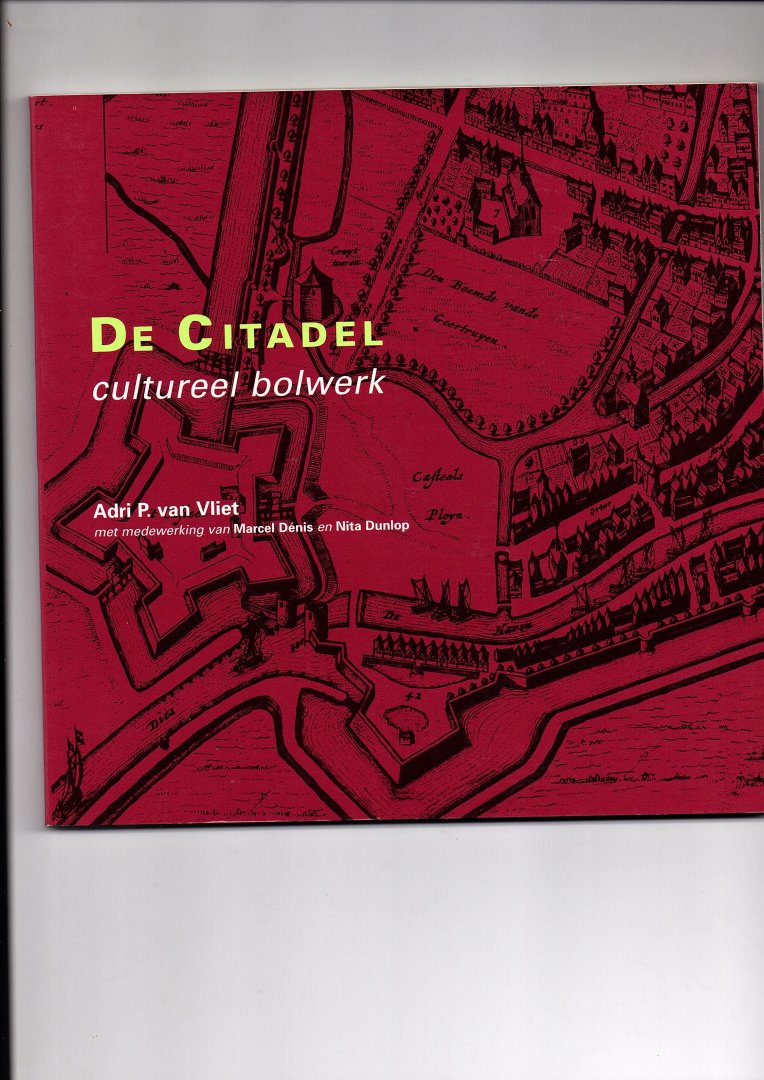 Vliet, Adri P. van - De Citadel. Cultureel Bolwerk.