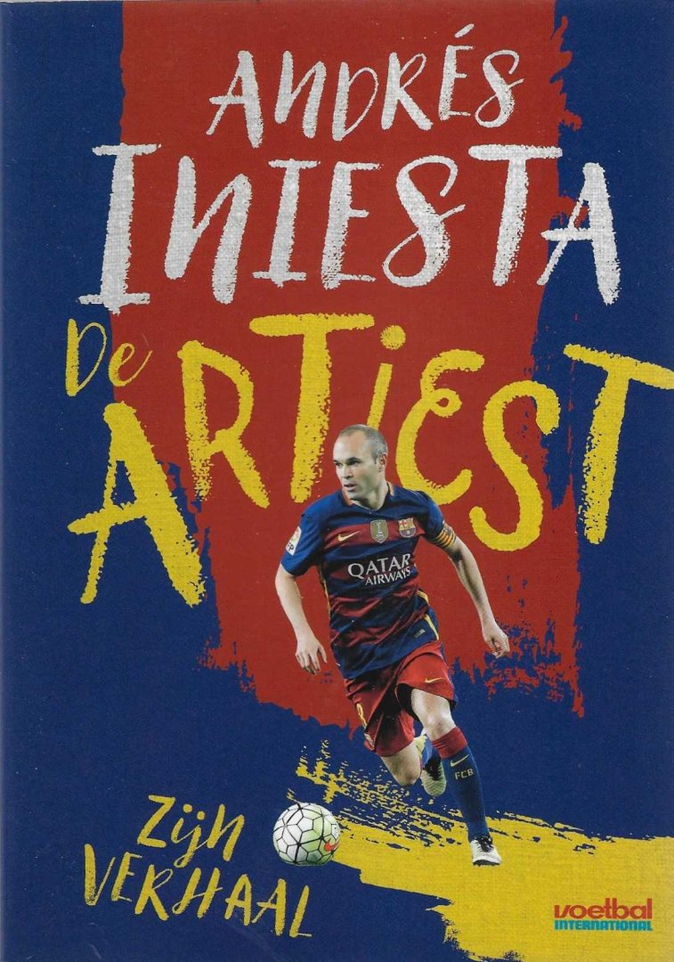 Iniesta, Andrés / López, Marcos / Besa, Ramón - Andrés Iniesta - De artiest -Zijn verhaal