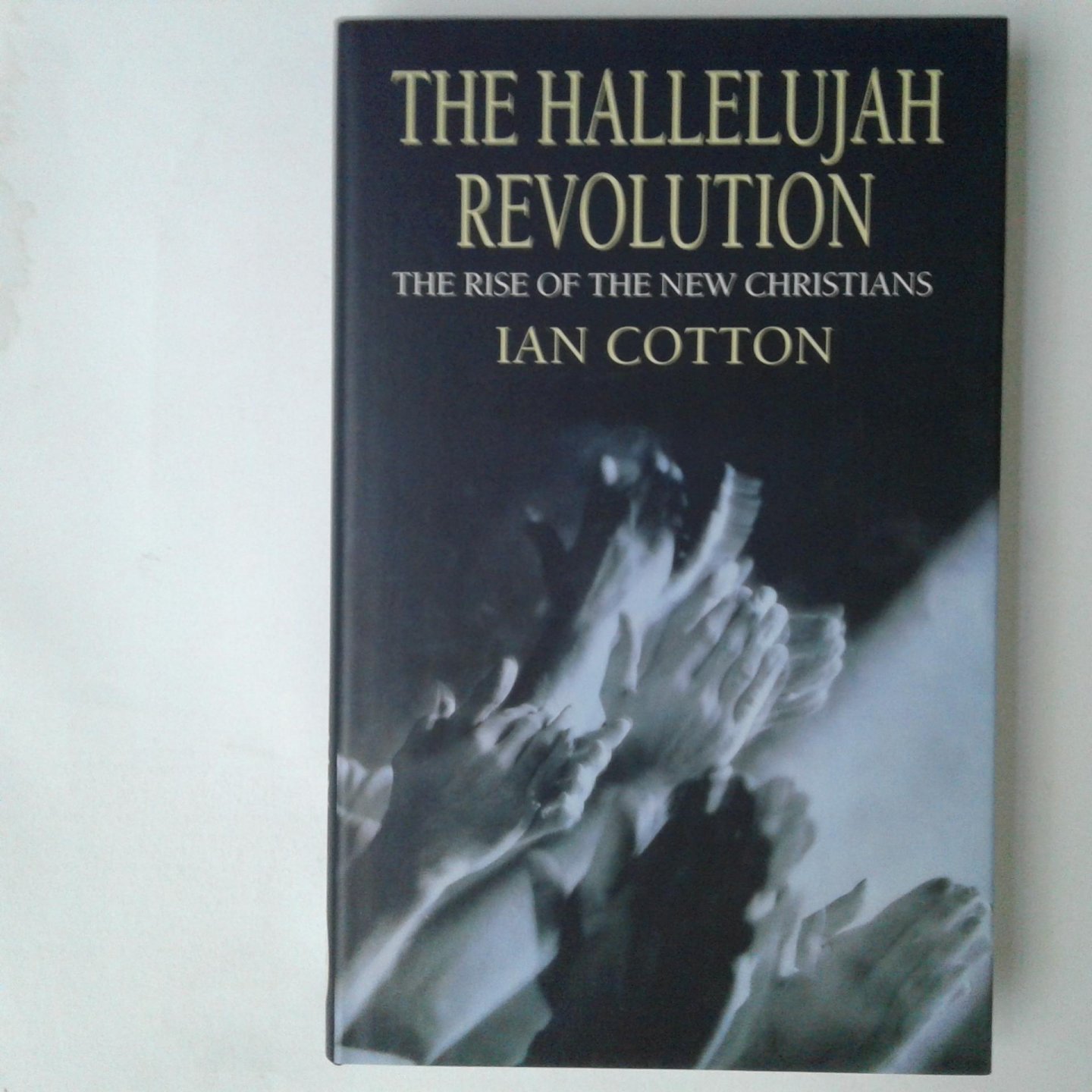 Cotton, Ian - The Hallelujah Revolution ; The Rise of the New Christians