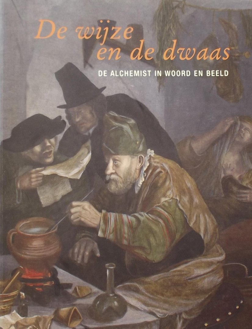 Davy Jacobs. (red.) - De wijze en de dwaas / de alchemist in woord en beeld