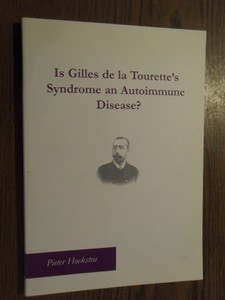 Hoekstra, Pieter - Is Gilles de la Tourette's syndrome an autoimmune disease?