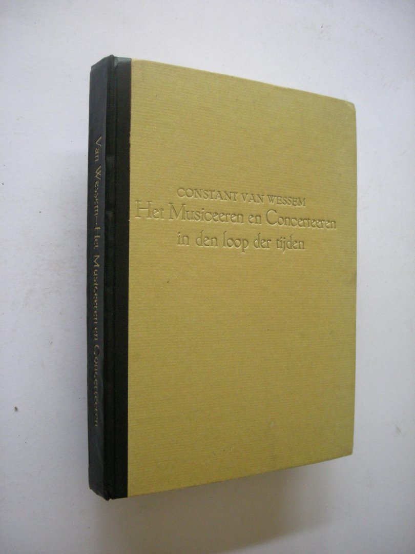 Wessem, Constant van - Het Musiceeren en Concerteeren in den loop der tijden