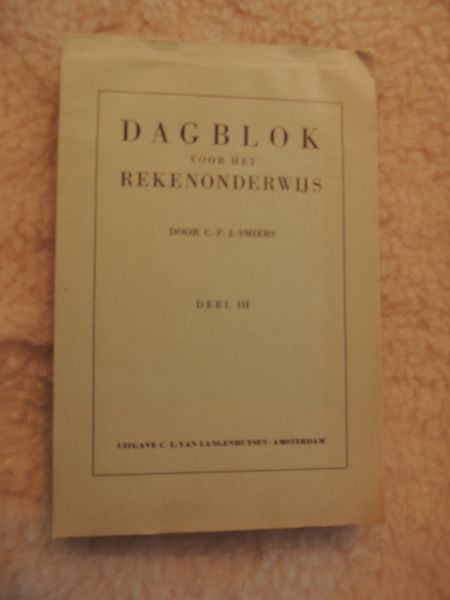 Smiers C.P.J. - Dagblok voor het rekenonderwijs Deel  II - III - IV