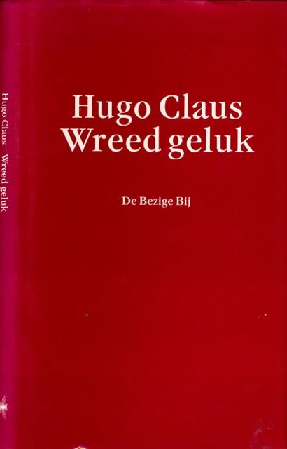 Claus, Hugo. - Wreed Geluk.