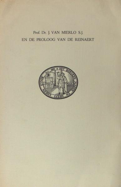 Mierlo, S.J. van. - Prof. Dr. J. van Mierlo en de proloog van de Reinaert. Huldegave voor de Auteur op zijn 75ste verjaardag aangeboden door zijn Noordnederlandse vrienden en bewonderaars.
