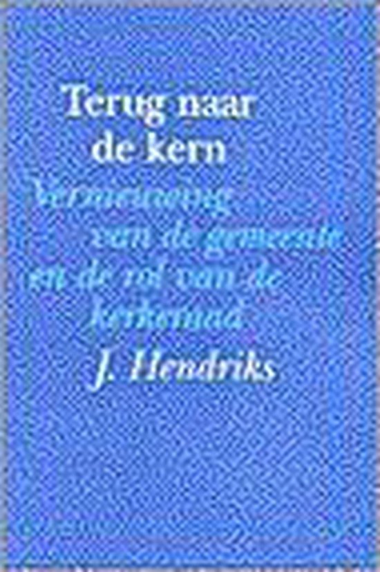 Hendriks J. - Terug naar de kern
