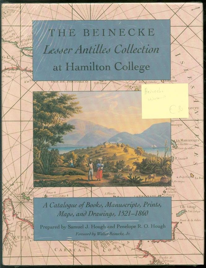 Samuel J. Hough, Penelope R.O. Hough - The Beinecke Lesser Antilles collection at Hamilton College : a catalogue of books, manuscripts, prints, maps, and drawings, 1521-1860