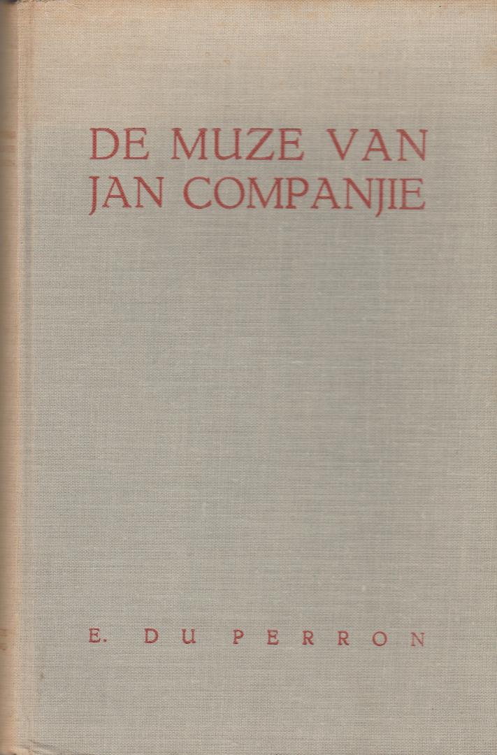 Perron, E. du - De muze van Jan Companjie. Overzichtelijke verzameling van Nederlands-Oostindiese belletrie uit de Companjiestijd (1600 - 1780)