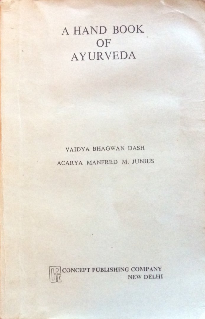 Dash, Vaidya Bhagwan and Junius, Acarya Manfred M. - A hand book of Ayurveda [handbook]