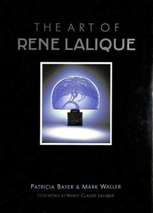 Bayer, Patricia / Waller, Mark - The Art of Rene Lalique