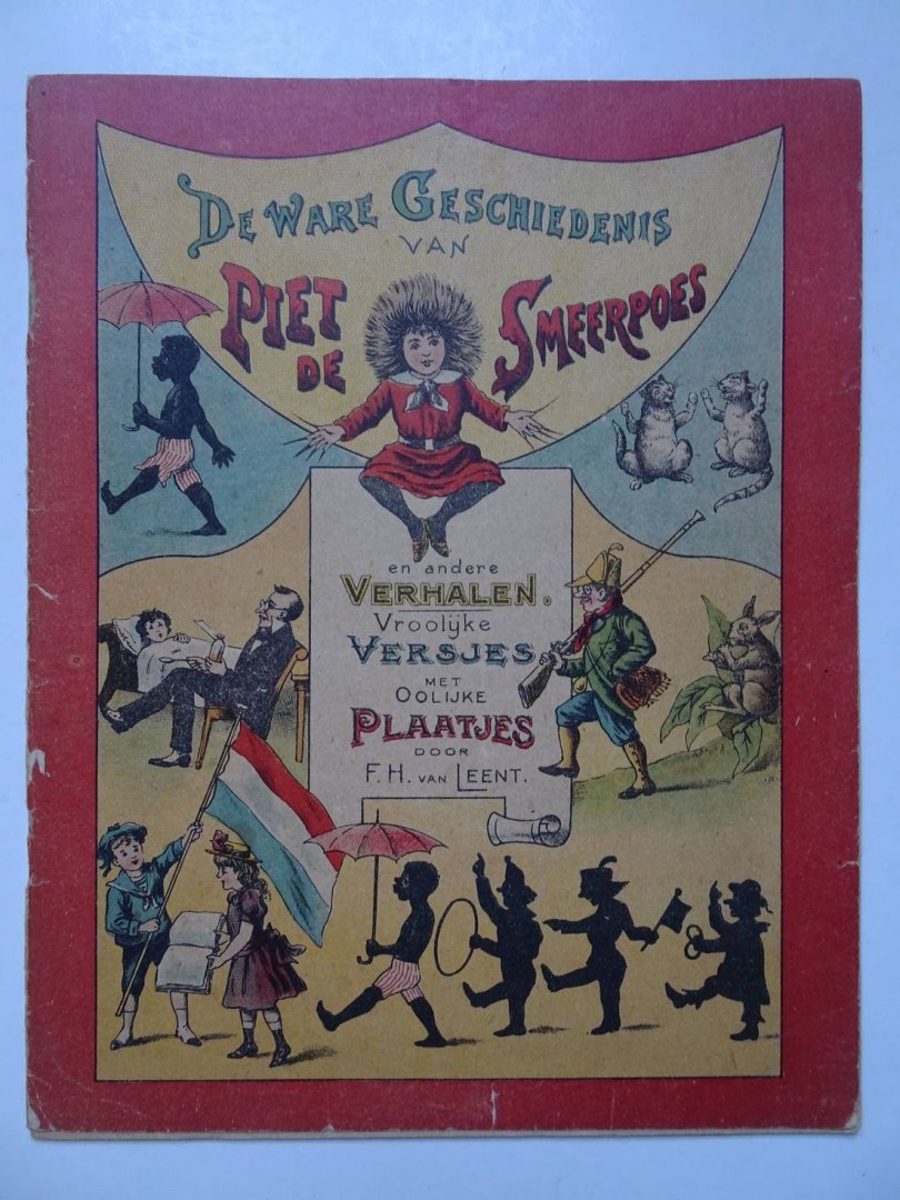 Leent, F.H. van. - De ware geschiedenis van Piet de Smeerpoes en andere verhalen. Vroolijke versjes met oolijke plaatjes.
