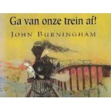 Burningham, John - Ga van onze trein af!