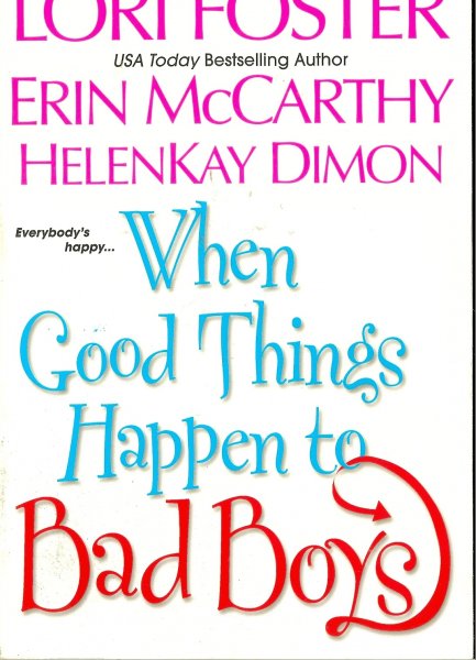 Foster, Lori / McCarthy, Erin / Dimon, Helen Kay - When good things happen to bad boys