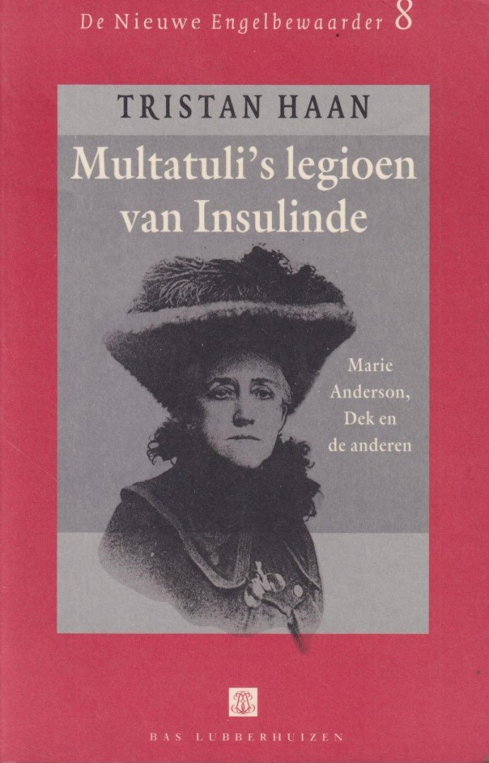 Haan, Tristan - Multatuli's legioen van Insulinde: Marie Anderson, Dek en de anderen