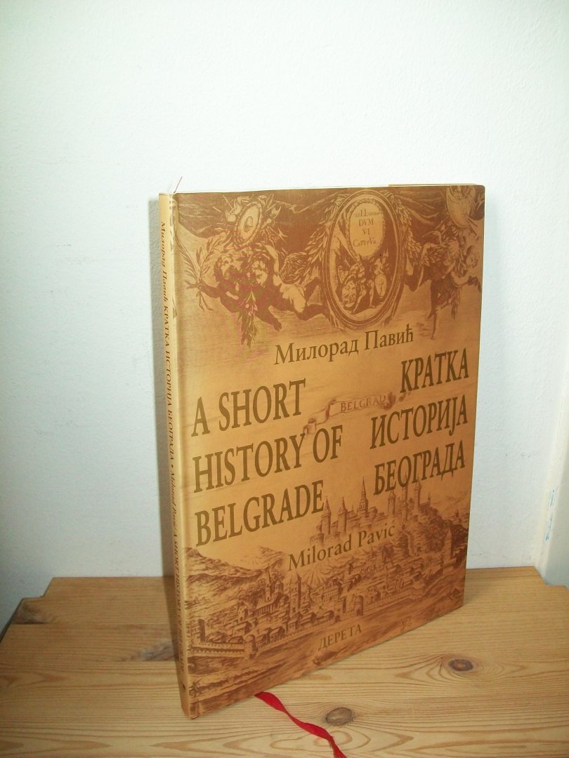 Pavic, Miroslav - A Short History of Belgrade
