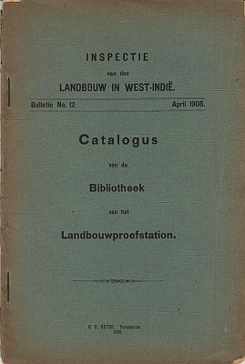 AGRICULTURE WEST INDIES - Catalogus van de bibliotheek van het landbouwproefstation. Inspectie van den landbouw in West-Indië. Bulletin No. 12, April 1908.