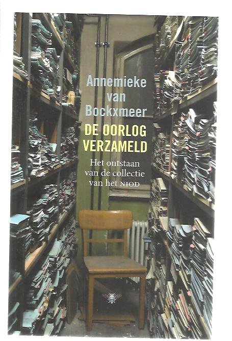 Bockxmeer, Annemieke van - De oorlog verzameld / het ontstaan van de collectie van het NIOD