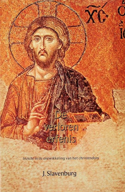 Slavenburg, J. - De verloren erfenis. Inzicht in de ontwikkeling van het Christendom (met het accent op de eerste vijf eeuwen)