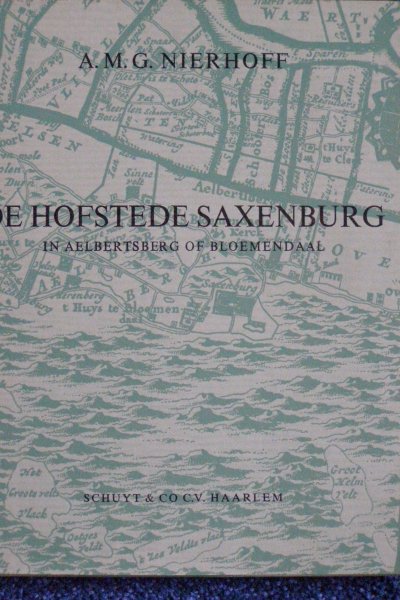 Nierhoff, A.M.G. - De Hofstede Saxenburg. In Aelbertsberg of Bloemendaal.