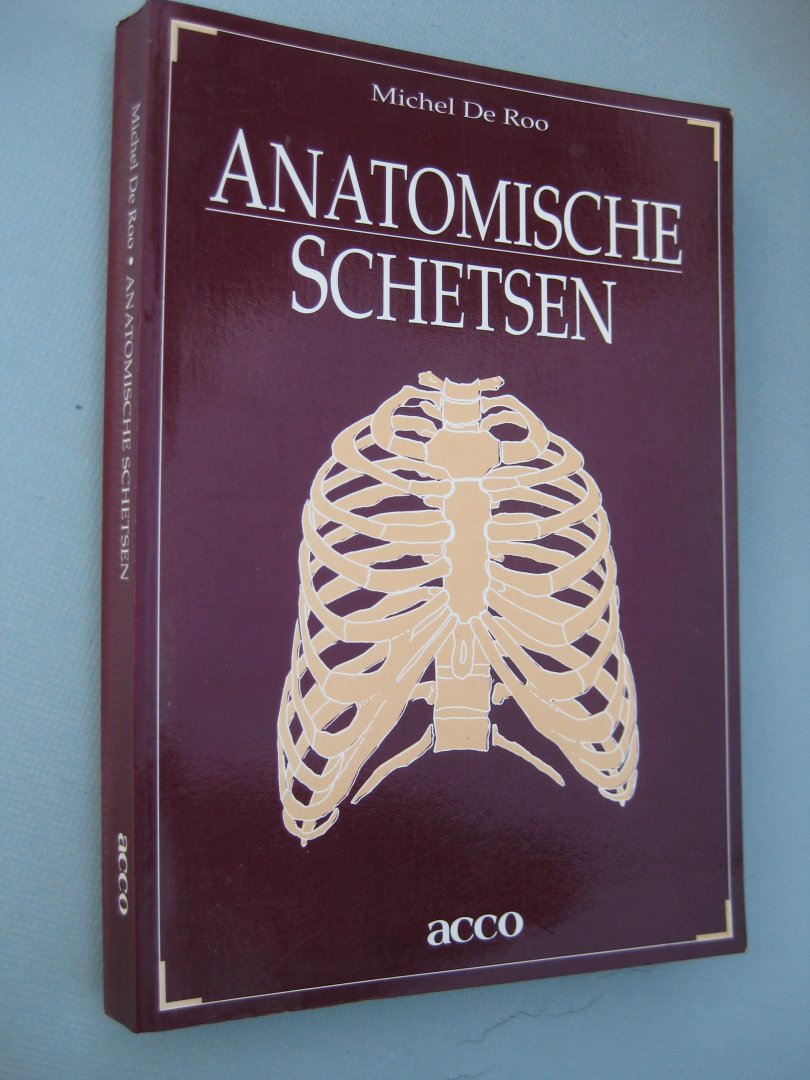 Roo, Michel De - - Anatomische schetsen. Beknopt geïllustreerd overzicht van de anatomie van het locomotorisch systeem, vaat- en perifeer zeuwstelse.