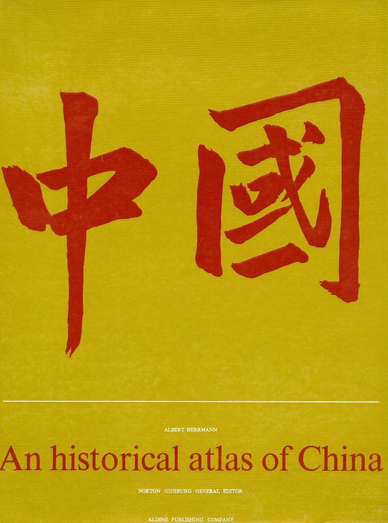 Herrmann, Albert - An historical Atlas of China