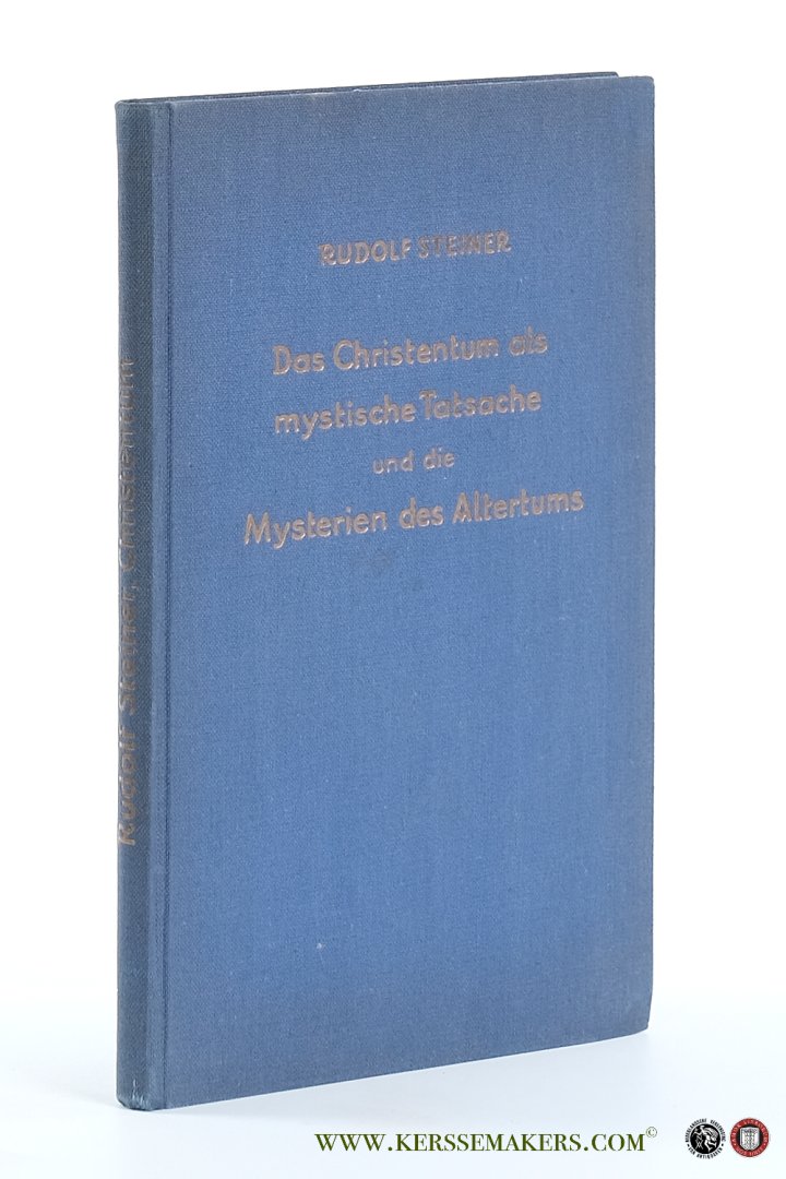Steiner, Rudolf. - Das Christentum als Mystische Tatsache und die Mysterien des Altertums 5.-19. Tausend.