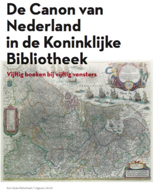 Jan J. Bos ; Ellen E. Van Oers ; Jenny J. Mateboer - De canon van Nederland in de Koninklijke Bibliotheek