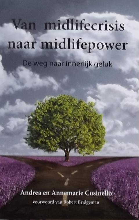 Cusinello, Andrea.  /Cusinello  Annemarie - Van midlifecrisis naar midlifepower. De weg naar innerlijk geluk