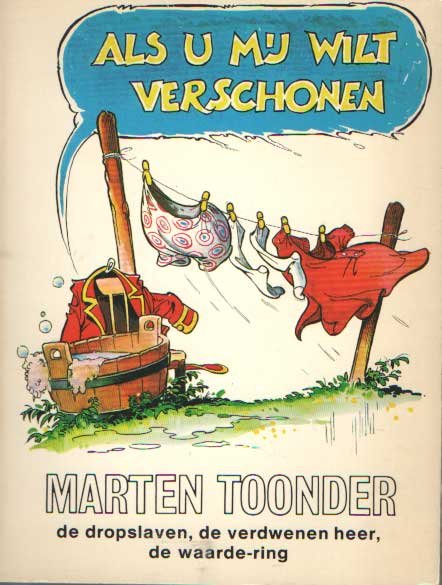 Toonder, Marten - Als u mij wilt verschonen. De dropslaven. De verdwenen heer. De waarde-ring
