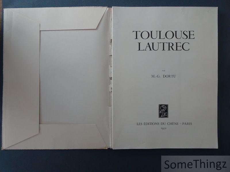 Maurice-Georges Dortu. - Toulouse-Lautrec.