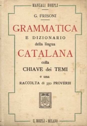 Frisoni, Gaetano - Grammatica e Dizionario della Lingua Catalana colla Chiave del Temi e una raccolta di 350 proverbi