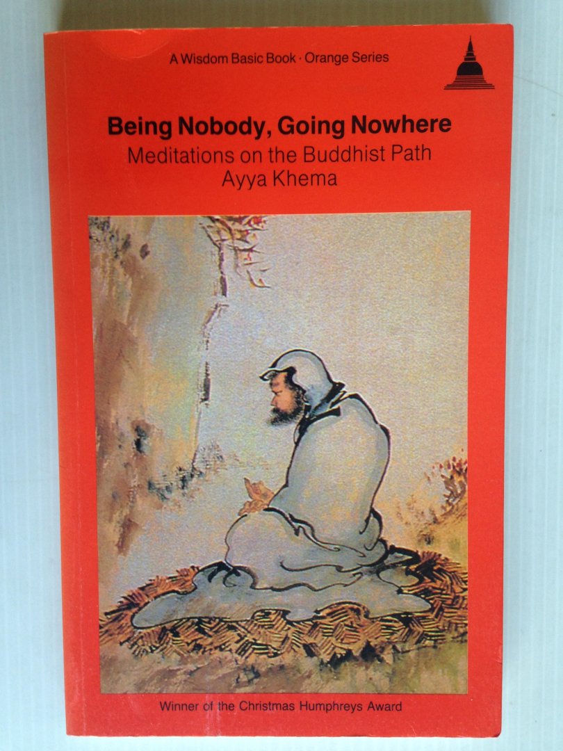 Ayya Khema - Being Nobody, Going Nowhere, Medidations on the Buddhist Path