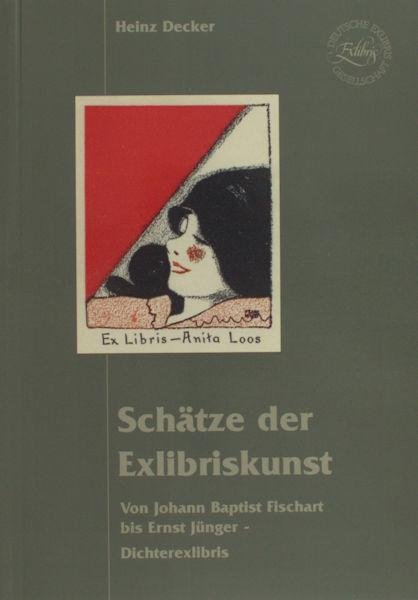 Decker, Heinz. - Schätze der Exlibriskunst. Von Johann Baptist Fischart bis Ernst Jünger - Dichterexlibris.