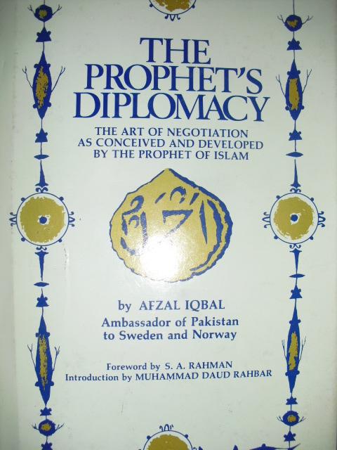Iqbal, Afzal - The Prophet's diplomacy. The art of negotiation as conceived and developed by the Prophet of Islam
