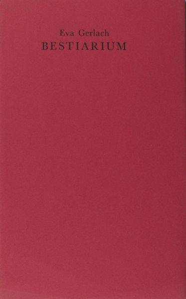 Gerlach, Eva. - Bestiarium.