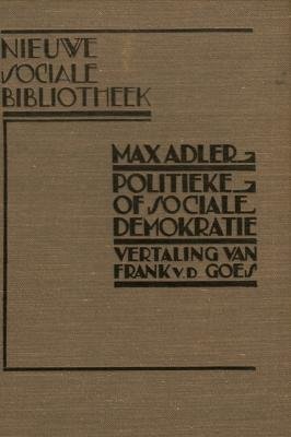 (COHEN, Fré). ADLER, Max - Politieke of sociale demokratie. Vertaling van F. van der Goes.