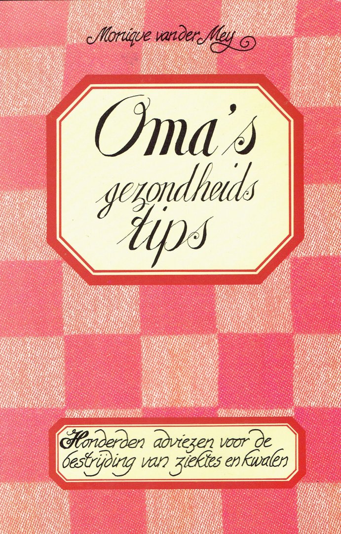 Monique van der Meij Mey - Oma's gezondheidstips