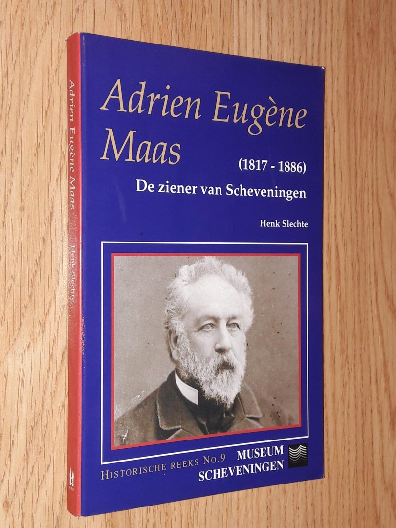 Slechte, Henk - Adrien Eugène Maas - de ziener van Scheveningen 1817-1886 (historische reeks no.9)