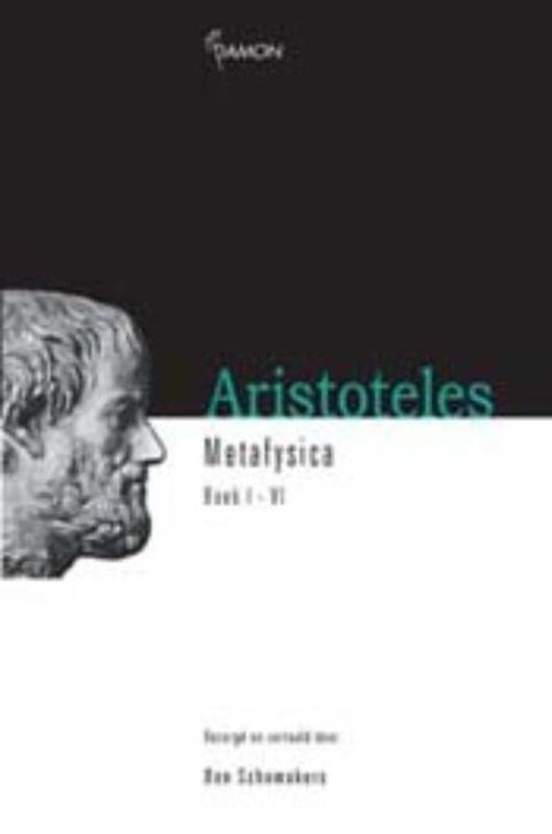 Aristoteles & Ben (vert. Schomakers - Metafysica Boek I - VI