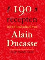 Ducasse, Alain - 190 recepten uit de kookschool van Alain Ducasse / stap voor stap