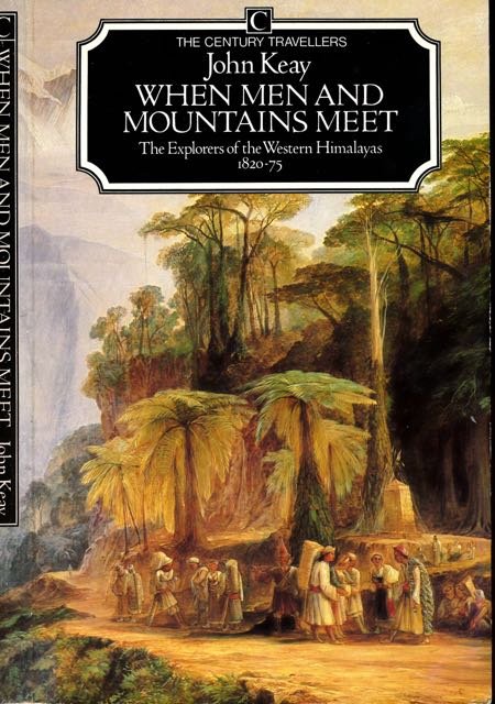 Keay, John. - When Men and Mountains meet: The exploration of the western Himalayas 1820-75.
