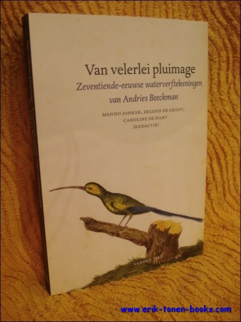Menno Jonker, Erlend de Groot en Caroline de Hart (redactie) - Van velerlei pluimage. Zeventiende-eeuwse waterverftekeningen van Andries Beeckman.
