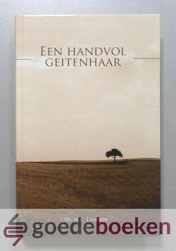 Lamain, Ds. W.C. - Een handvol geitenhaar, deel 1 --- Een selectie uit de talloze brieven, artikelen en bijdragen uit de Saambinder