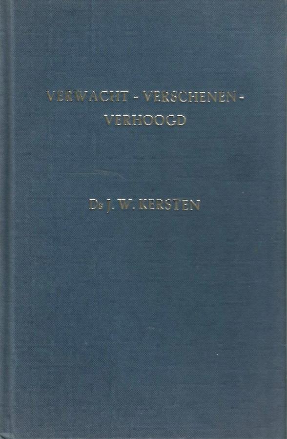 Ds. J.W. kersten - VERWACHT  -  VERSCHENEN   -   VERHOOGD
