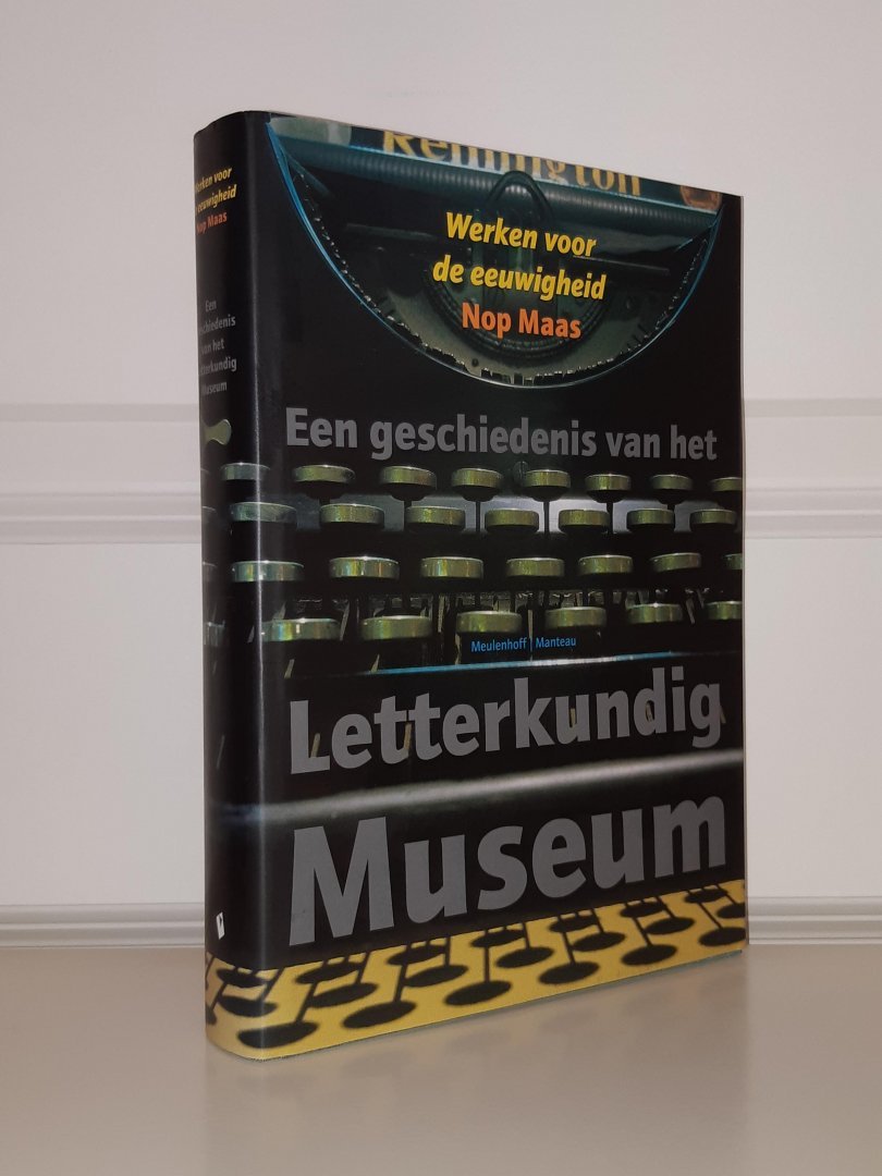 Maas, Nop - Werken voor de eeuwigheid. Een geschiedenis van het Letterkundig Museum