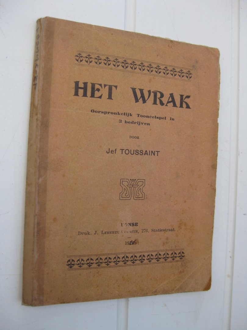 Toussaint, Jef - Het wrak. Oorspronkelijk Toneelspel in 3 bedrijven.