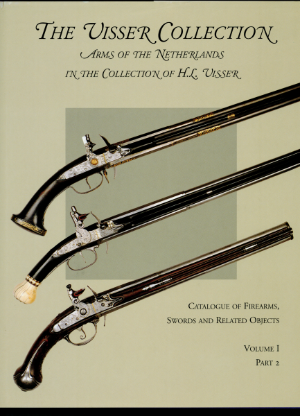 Puype, J.P. - The Visser Collection Catalogue of Firearms, Swords and related Objects Volume I Part 2
