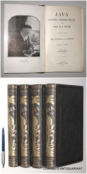 VETH, P.J., - Java, geographisch, ethnologisch, historisch. (4 vol. set). 2e druk, bewerkt door J.F. Snelleman & J.F. Niermeyer, nieuwe uitg.